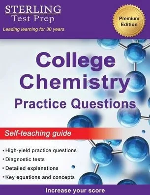 Sterling Test Prep College Chemistry Practice Questions : General Chemistry Practice Questions With Detailed Explanations