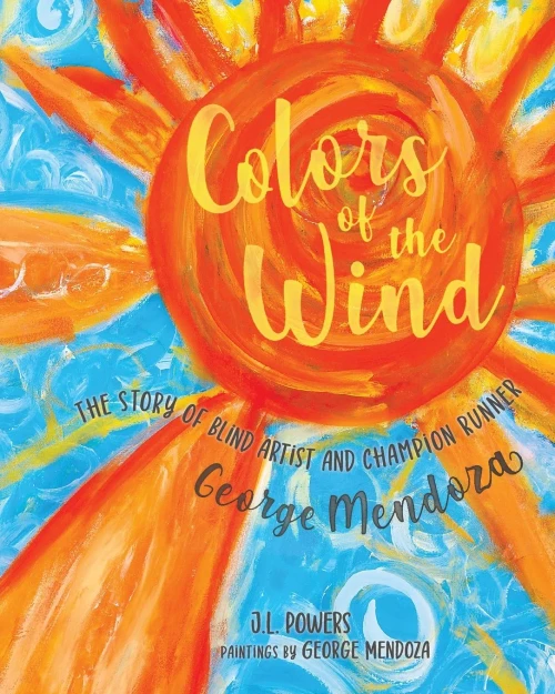Colors Of The Wind: The Story Of Blind Artist And Champion Runner George Mendoza
