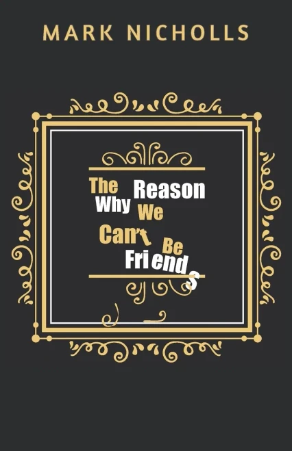 The Reason Why We Can'T Be Friends