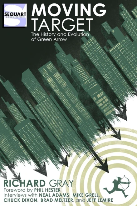 Moving Target : The History And Evolution Of Green Arrow