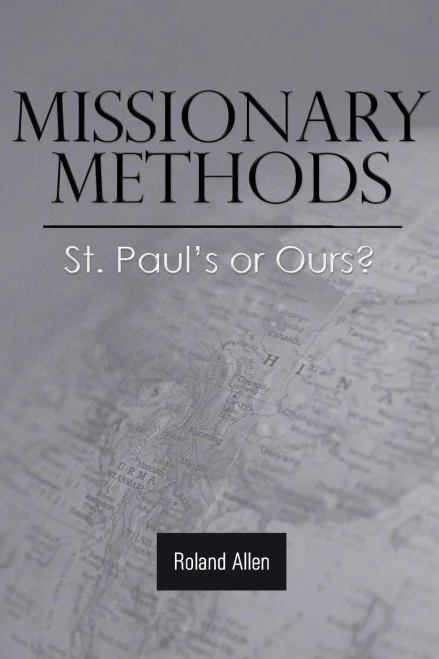 Missionary Methods: St. Paul'S Or Ours?
