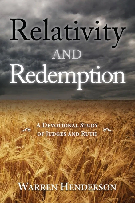 Relativity And Redemption - A Devotional Study Of Judges And Ruth