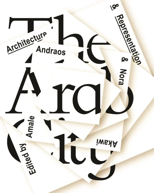 The Arab City : Architecture And Representation