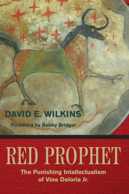 Red Prophet : The Punishing Intellectualism Of Vine Deloria Jr