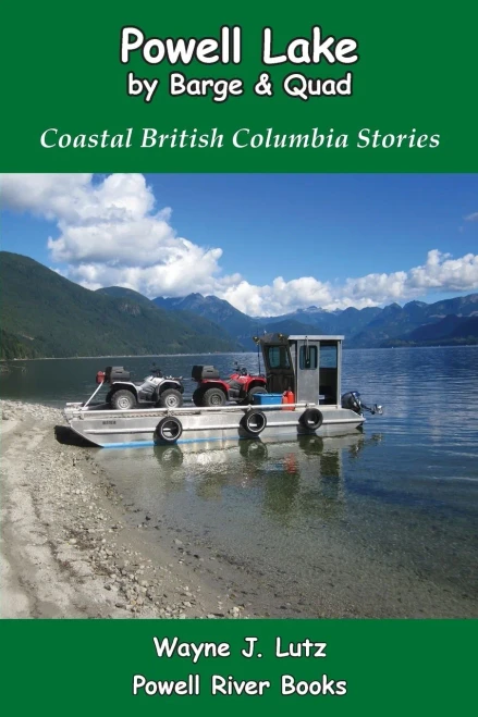 Powell Lake By Barge And Quad : Coastal British Columbia Stories