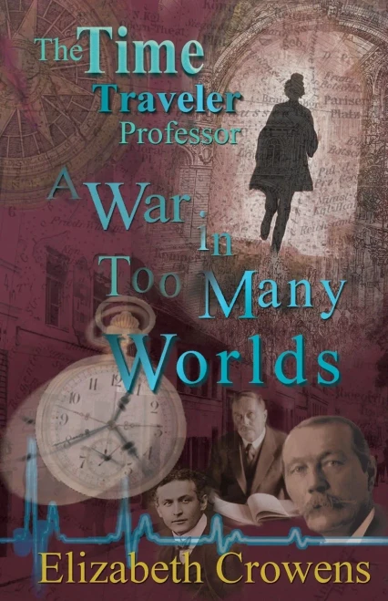 The Time Traveler Professor, Book Three: A War In Too Many Worlds