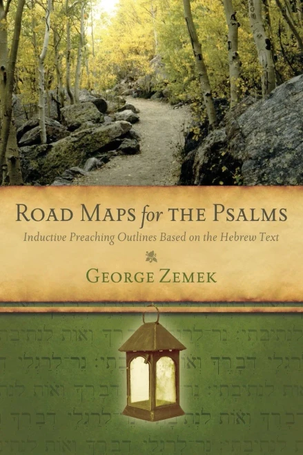 Road Maps For The Psalms: Inductive Preaching Outlines Based On The Hebrew Text