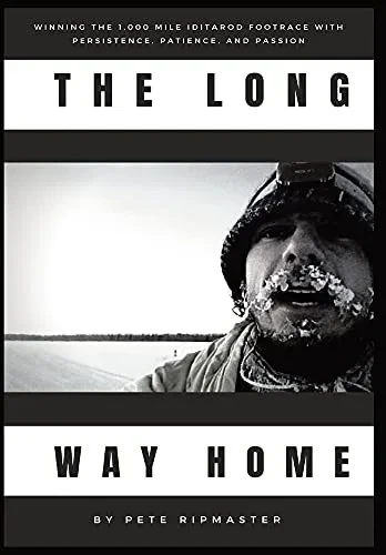 The Long Way Home: How I Won The 1,000 Mile Iditarod Footrace With Persistence, Patience, And Passion