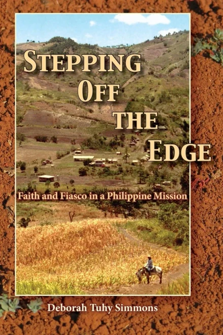 Stepping Off The Edge : Faith And Fiasco In A Philippine Mission