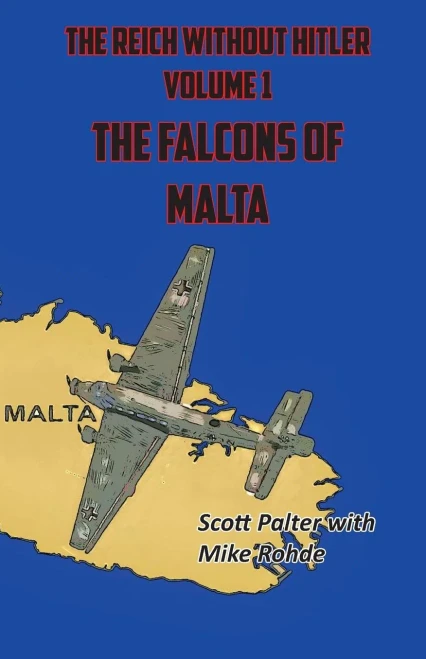 The Reich Without Hitler : The Falcons Of Malta