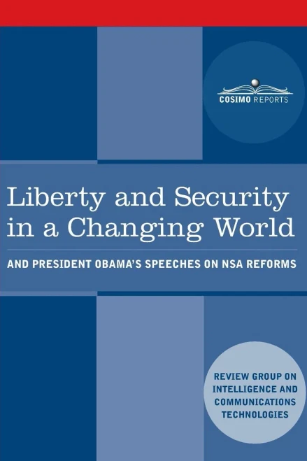 Liberty And Security In A Changing World: And President Obama'S Speeches On Nsa Reforms