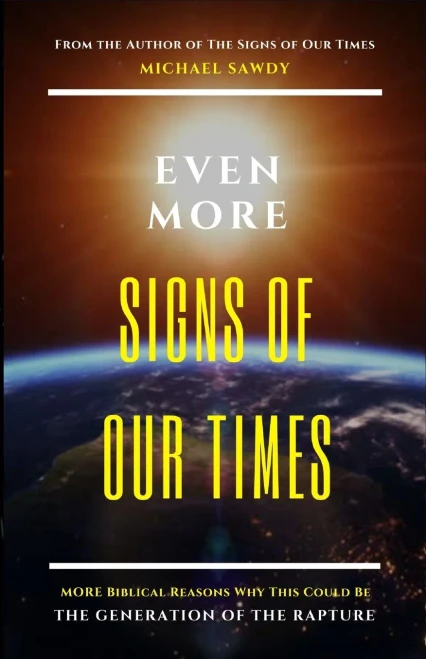 Even More Signs of Our Times: MORE Biblical Reasons Why This Could Be the Generation of the Rapture