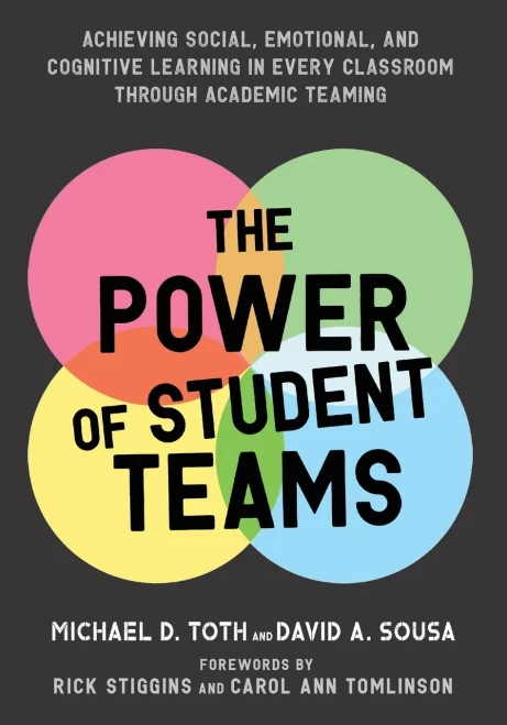 The Power Of Student Teams: Achieving Social, Emotional, And Cognitive Learning In Every Classroom Through Academic Teaming