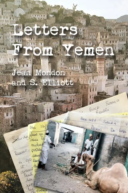 Letters from Yemen: No matter our age, we are all heroes of our own lives.  Travel along with Jean Mondon, a 62-year-young English Midwife as she ... in the Arab Republic of Yemen in the 1980s.