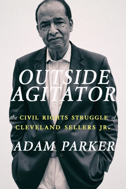 Outside Agitator : The Civil Rights Struggle Of Cleveland Sellers Jr