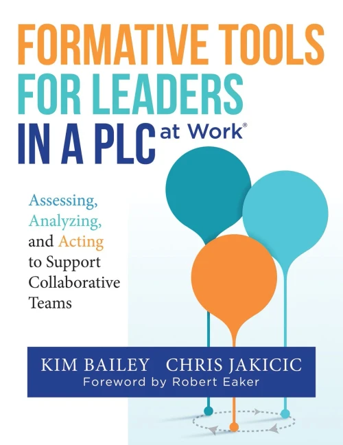 Formative Tools For Leaders In A Plc At Work®: Assessing, Analyzing, And Acting To Support Collaborative Teams (Implement Effective Professional Learning Communities In Schools And Measure Progress)