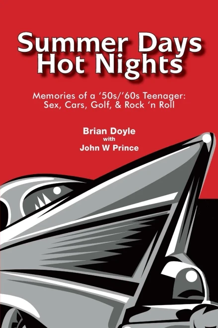Summer Days Hot Nights: Tales Of A 50S Teenager: Sex, Beer, Cars, & Rock 'N Roll