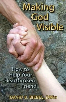 Making God Visible : How To Help Your Heartbroken Friend