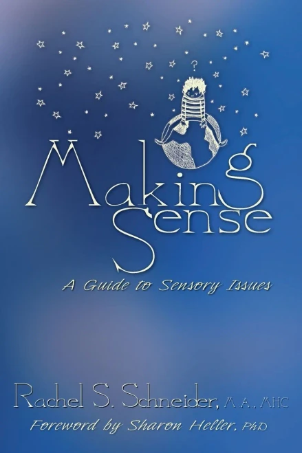 Making Sense : A Guide To Sensory Issues