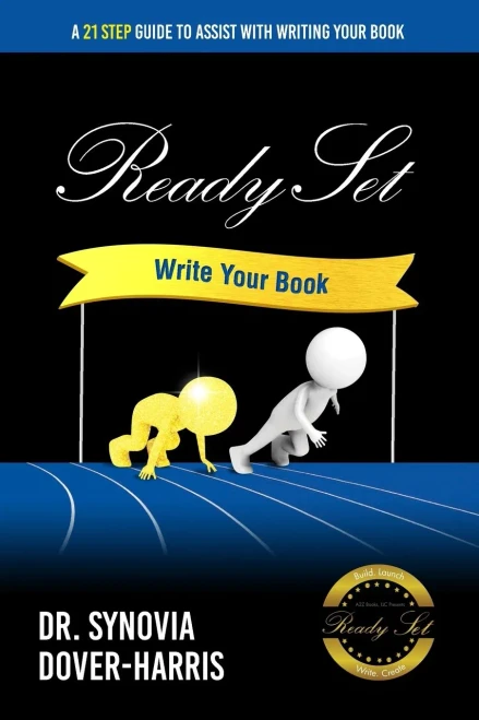 Ready Set Write Your Book! : A 21- Step Guide To Assist With Writing Your Book!