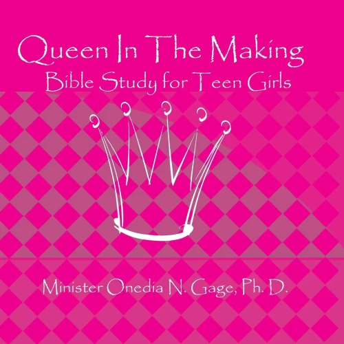 Queen In The Making : 30 Week Bible Study For Teen Girls