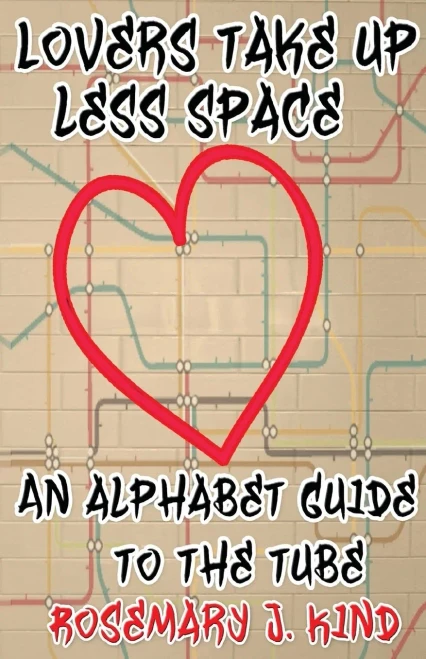 Lovers Take Up Less Space : An Alphabet Guide To The Tube