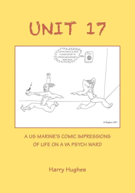 Unit 17: A Us Marine'S Comic Impressions Of Life On A Va Psych Ward