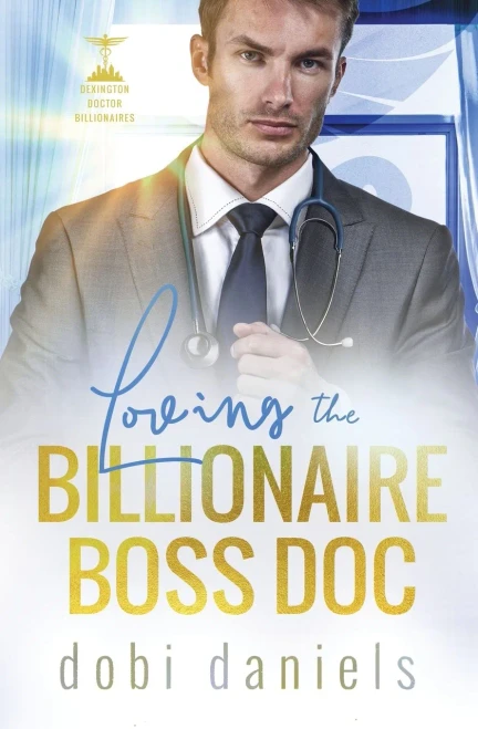 Loving The Billionaire Boss Doc : A Sweet Best-Friend'S-Sister Doctor Billionaire Romance