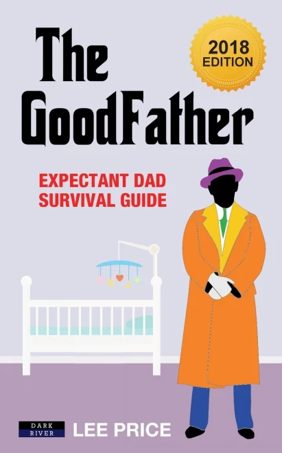 The Goodfather : Expectant Dad Survival Guide [2018 Edition]