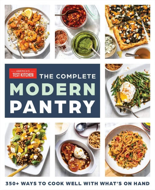 The Complete Modern Pantry : 350+ Ways To Cook Well With What'S On Hand