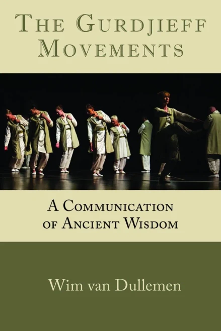 The Gurdjieff Movements : A Communication Of Ancient Wisdom