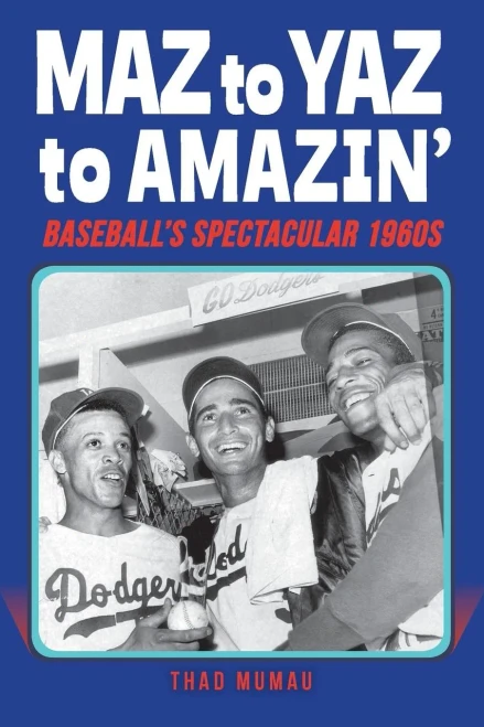Maz To Yaz To Amazin' : Baseball'S Spectacular 1960'S