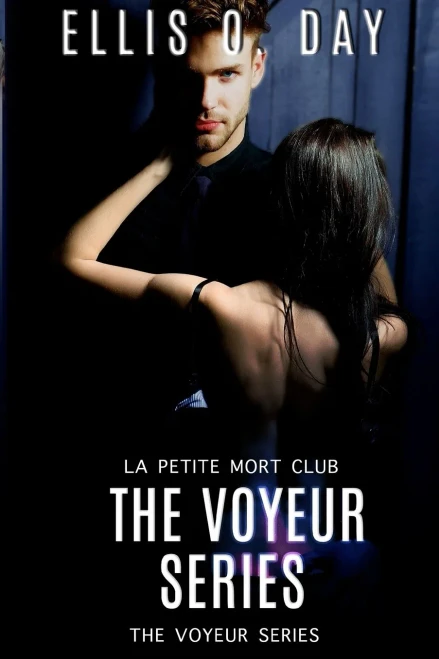 The Voyeur Series (Books 1 - 4) : A La Petite Morte Club Story