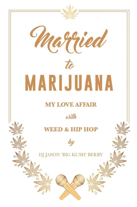 Married To Marijuana : My Love Affair With Weed And Hip Hop