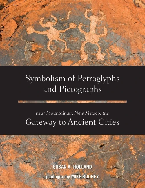 Symbolism Of Petroglyphs And Pictographs Near Mountainair, New Mexico, The Gateway To Ancient Cities