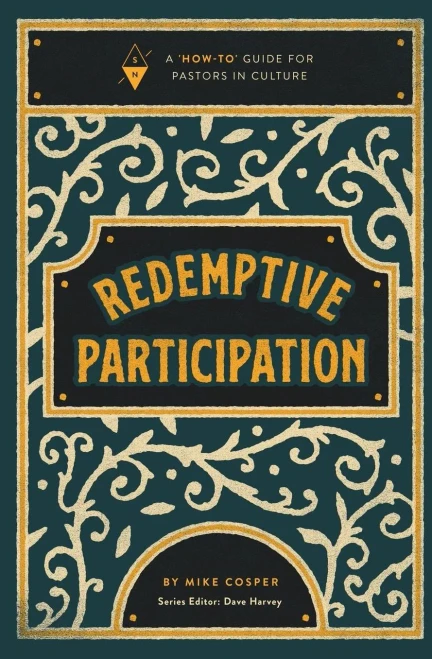 Redemptive Participation: A "How-To" Guide For Pastors In Culture