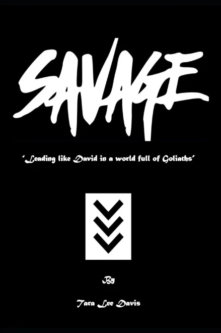Savage : Leading Like David In A World Full Of Goliaths