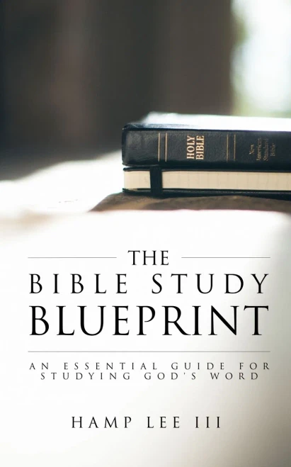 The Bible Study Blueprint : An Essential Guide For Studying God'S Word