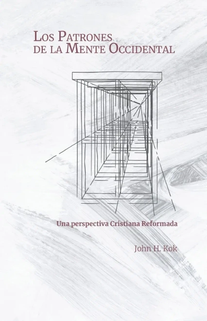 Los Patrones De La Mente Occidental: Una Perspectiva Cristiana Reformada