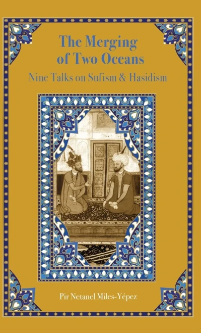 The Merging Of Two Oceans: Nine Talks On Sufism & Hasidism