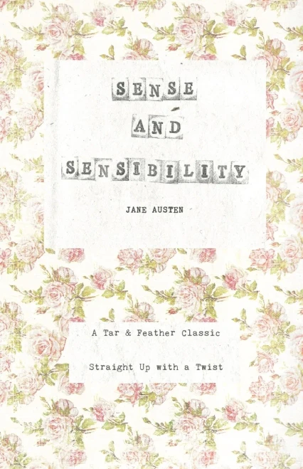 Sense And Sensibility : A Tar & Feather Classic, Straight Up With A Twist.