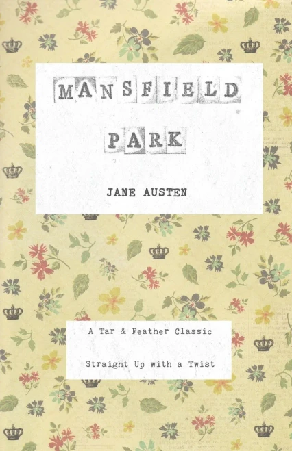 Mansfield Park : A Tar & Feather Classic, Straight Up With A Twist.