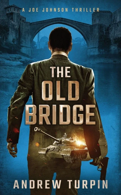 The Old Bridge : A Joe Johnson Thriller