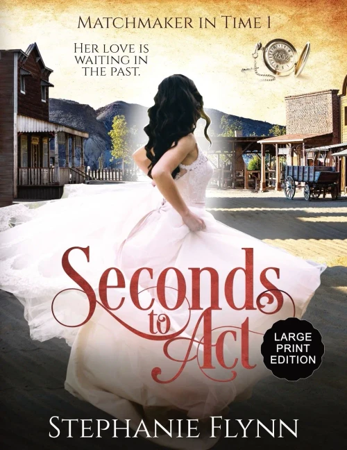 Seconds To Act : An American Time Travel Romance