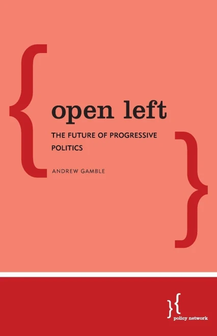 Open Left : The Future Of Progressive Politics