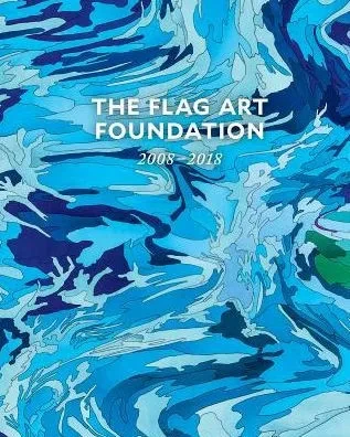 The Flag Art Foundation : 2008-2018