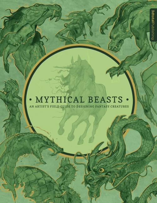Mythical Beasts: An Artist'S Field Guide To Designing Fantasy Creatures
