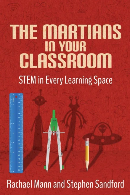 The Martians In Your Classroom : Stem In Every Learning Space