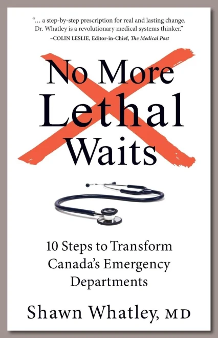 No More Lethal Waits : 10 Steps To Transform Canada'S Emergency Departments