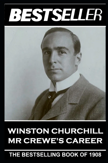 Winston Churchill - Mr Crewe'S Career : The Bestseller Of 1908
